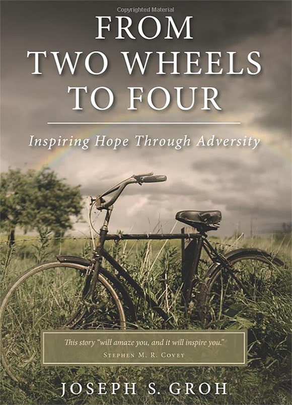 Joseph Groh Foundation's founder Joseph Groh's first book, From Two Wheels to Four, is based upon real-life events that can teach people with disabilities to overcome obstacles that they face in their lifetime through support and faith.
